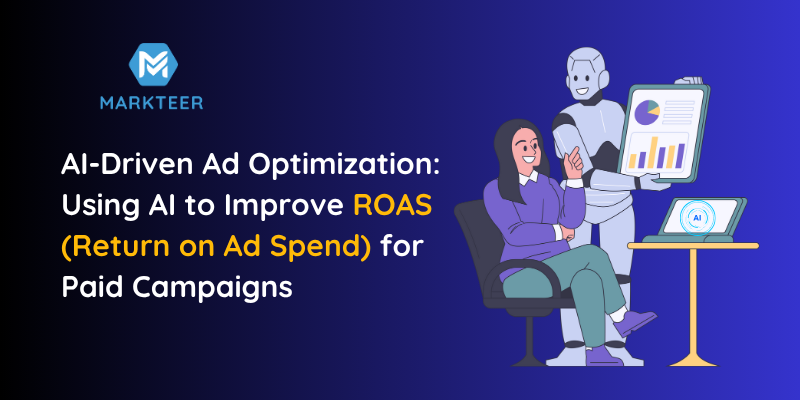 AI-Driven Ad Optimization Using AI to Improve ROAS (Return on Ad Spend) for Paid Campaigns